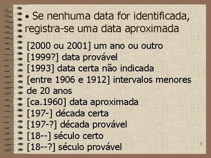  • Se nenhuma data for identificada, registra-se uma data aproximada [2000 ou 2001]