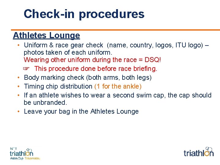 Check-in procedures Athletes Lounge • Uniform & race gear check (name, country, logos, ITU
