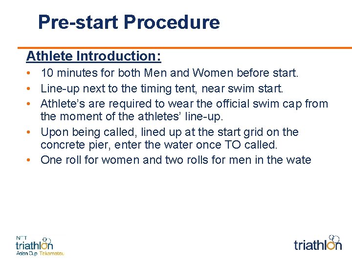 Pre-start Procedure Athlete Introduction: • 10 minutes for both Men and Women before start.