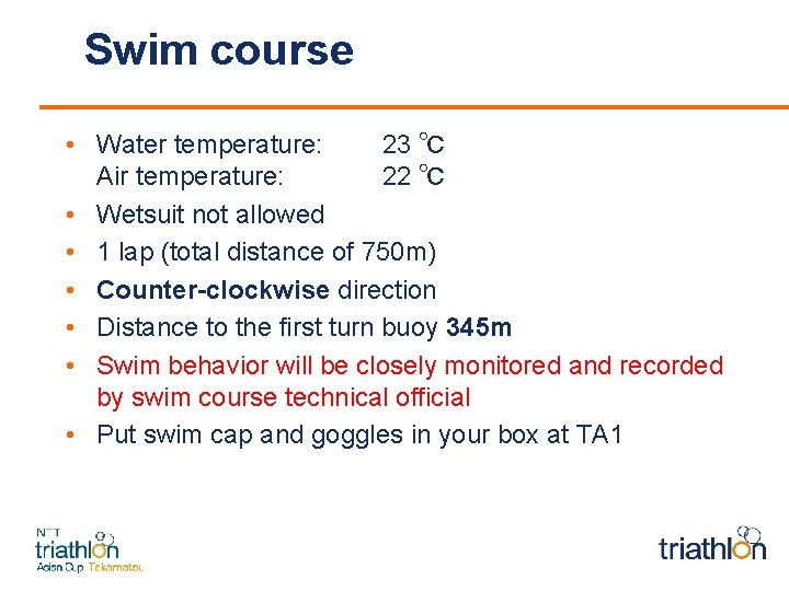Swim course • Water temperature: 23 ℃ Air temperature: 22 ℃ • Wetsuit not