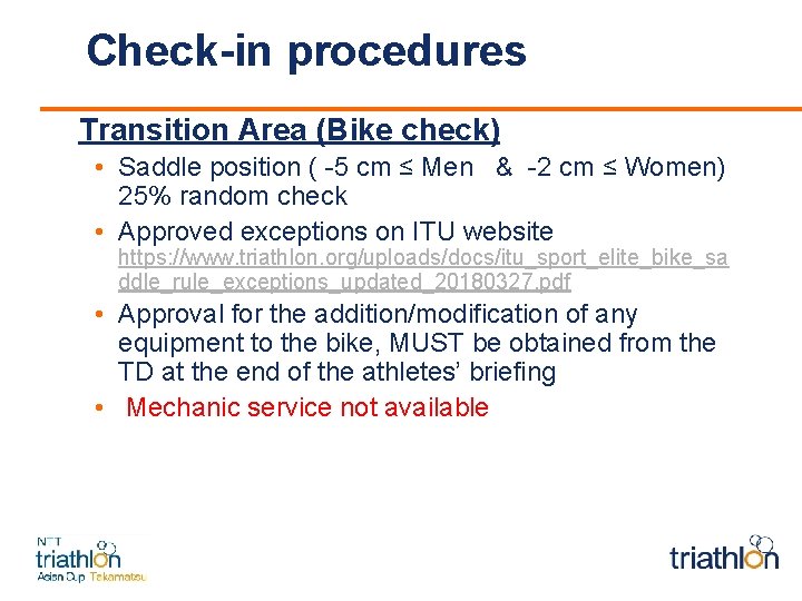 Check-in procedures Transition Area (Bike check) • Saddle position ( -5 cm ≤ Men