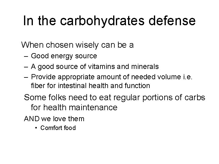 In the carbohydrates defense When chosen wisely can be a – Good energy source