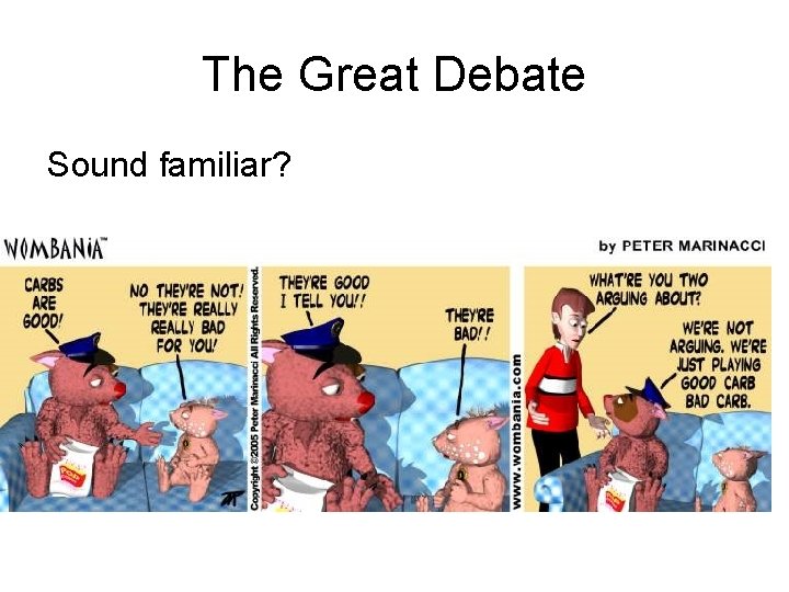 The Great Debate Sound familiar? 