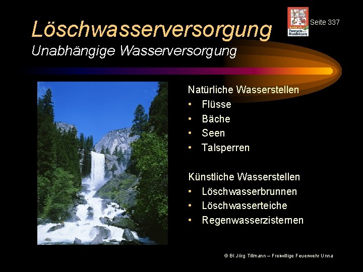 Löschwasserversorgung Seite 337 Unabhängige Wasserversorgung Natürliche Wasserstellen • Flüsse • Bäche • Seen •