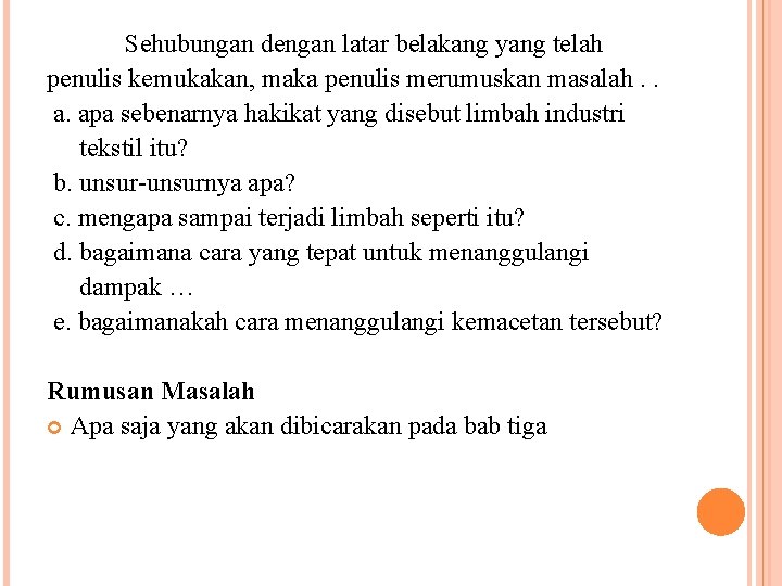 Sehubungan dengan latar belakang yang telah penulis kemukakan, maka penulis merumuskan masalah. . a.