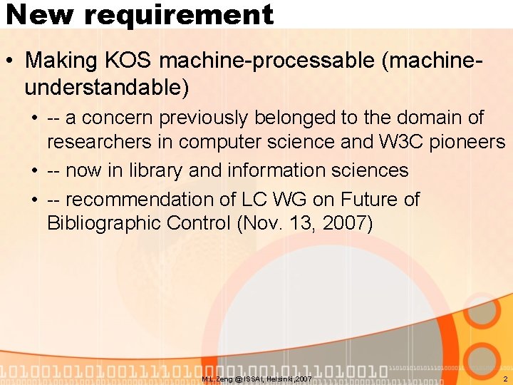 New requirement • Making KOS machine-processable (machineunderstandable) • -- a concern previously belonged to