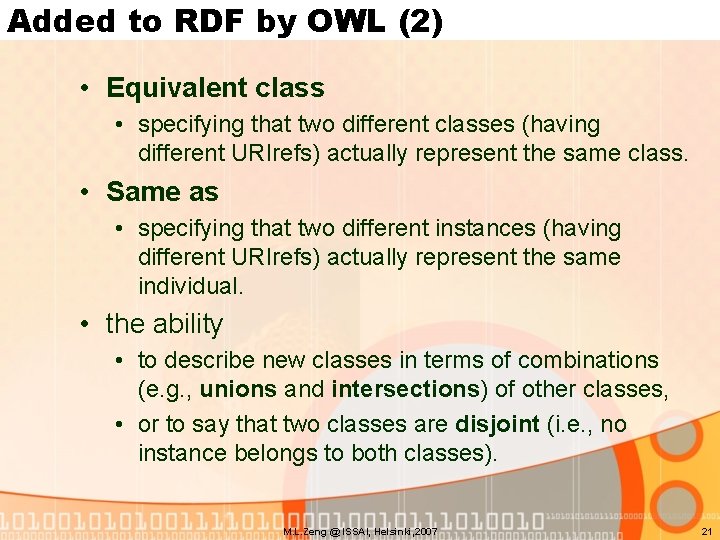 Added to RDF by OWL (2) • Equivalent class • specifying that two different