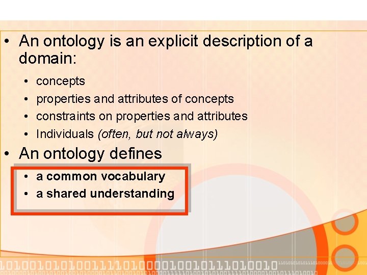  • An ontology is an explicit description of a domain: • • concepts