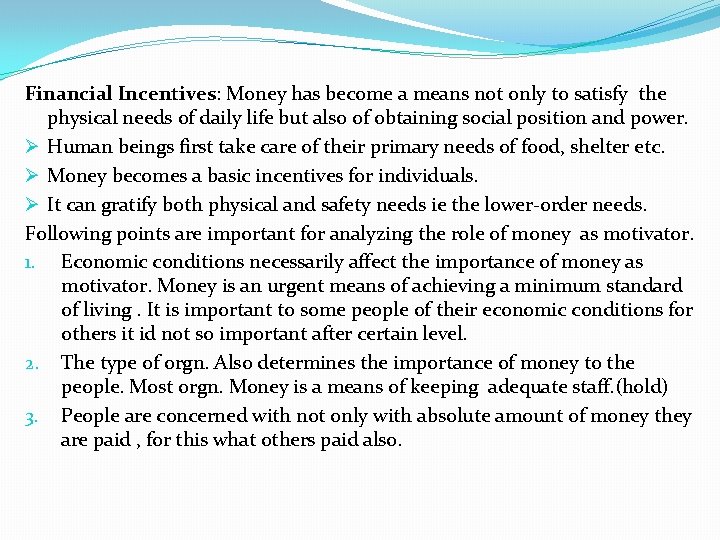 Financial Incentives: Money has become a means not only to satisfy the physical needs
