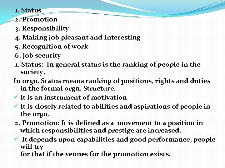 1. Status 2. Promotion 3. Responsibility 4. Making job pleasant and Interesting 5. Recognition