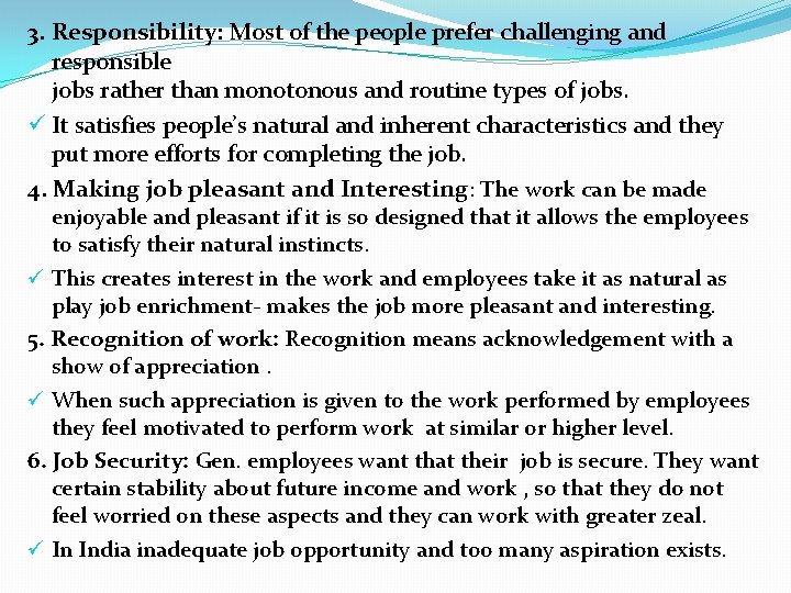 3. Responsibility: Most of the people prefer challenging and responsible jobs rather than monotonous