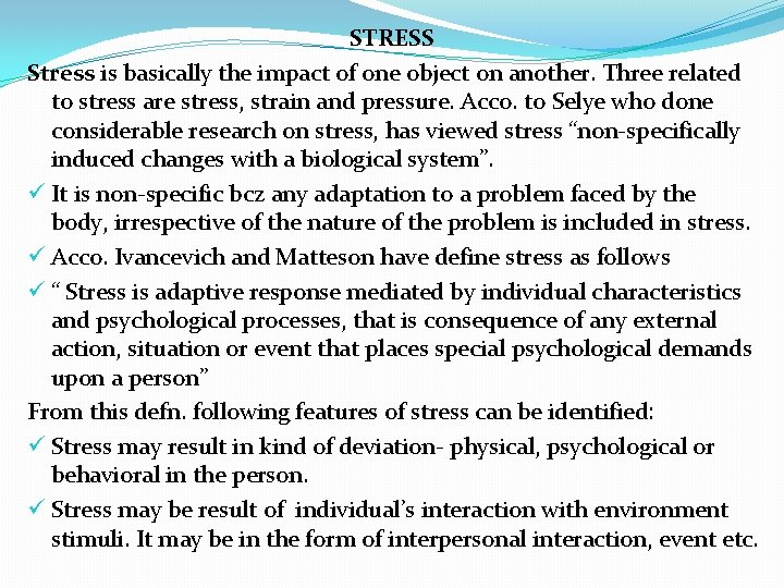 STRESS Stress is basically the impact of one object on another. Three related to