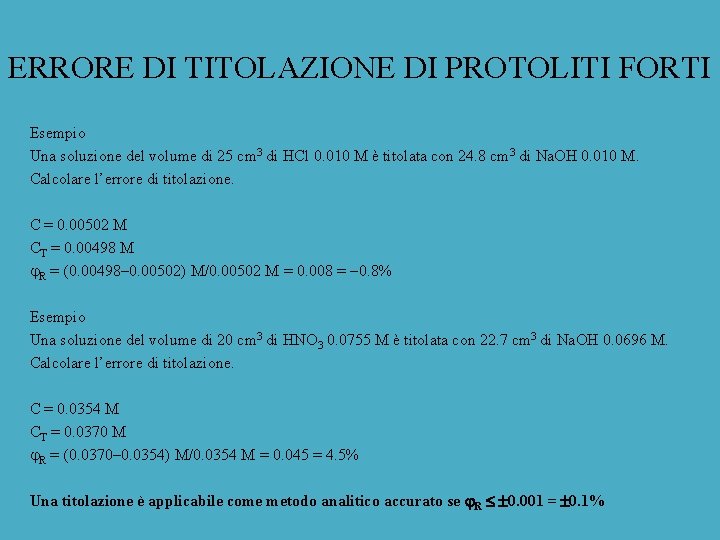 ERRORE DI TITOLAZIONE DI PROTOLITI FORTI Esempio Una soluzione del volume di 25 cm