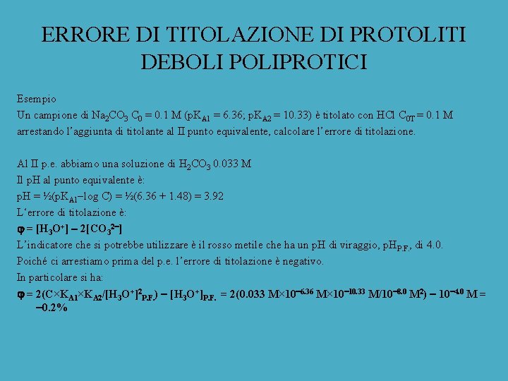 ERRORE DI TITOLAZIONE DI PROTOLITI DEBOLI POLIPROTICI Esempio Un campione di Na 2 CO