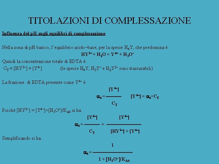 TITOLAZIONI DI COMPLESSAZIONE Influenza del p. H sugli equilibri di complessazione Nella zona di