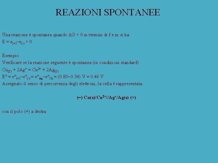 REAZIONI SPONTANEE Una reazione è spontanea quando ΔG < 0 in termini di f.