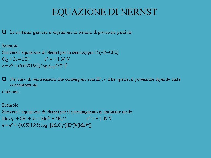 EQUAZIONE DI NERNST q Le sostanze gassose si esprimono in termini di pressione parziale