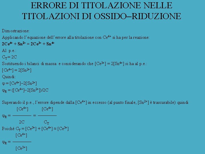 ERRORE DI TITOLAZIONE NELLE TITOLAZIONI DI OSSIDO RIDUZIONE Dimostrazione: Applicando l’equazione dell’errore alla titolazione