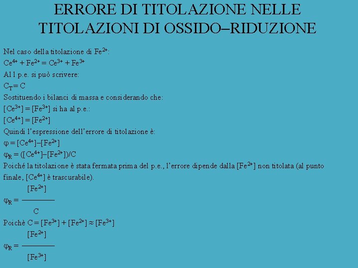 ERRORE DI TITOLAZIONE NELLE TITOLAZIONI DI OSSIDO RIDUZIONE Nel caso della titolazione di Fe