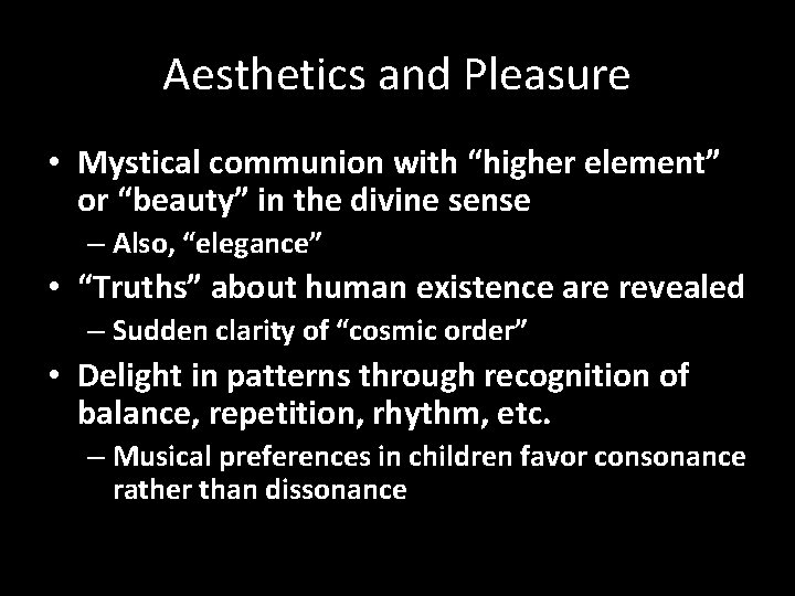 Aesthetics and Pleasure • Mystical communion with “higher element” or “beauty” in the divine