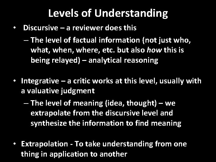 Levels of Understanding • Discursive – a reviewer does this – The level of
