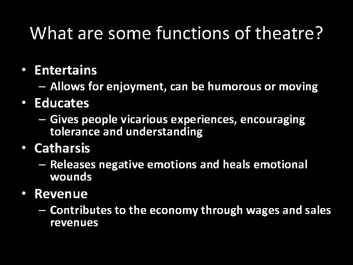 What are some functions of theatre? • Entertains – Allows for enjoyment, can be