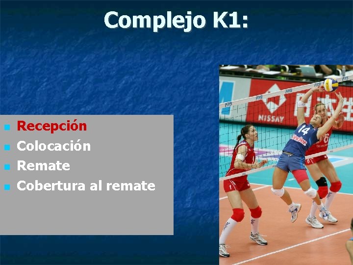 Complejo K 1: Recepción Colocación Remate Cobertura al remate 6 