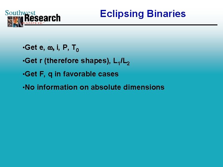 Eclipsing Binaries • Get e, , i, P, T 0 • Get r (therefore