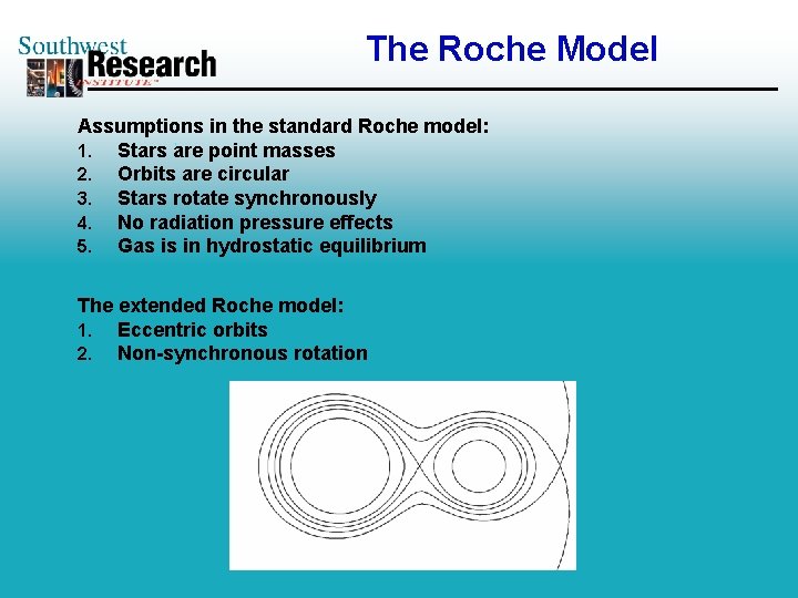 The Roche Model Assumptions in the standard Roche model: 1. Stars are point masses