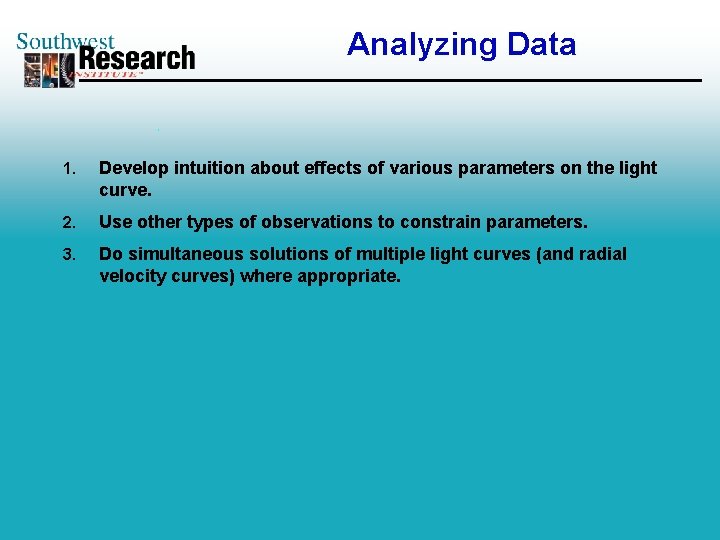 Analyzing Data 1. Develop intuition about effects of various parameters on the light curve.