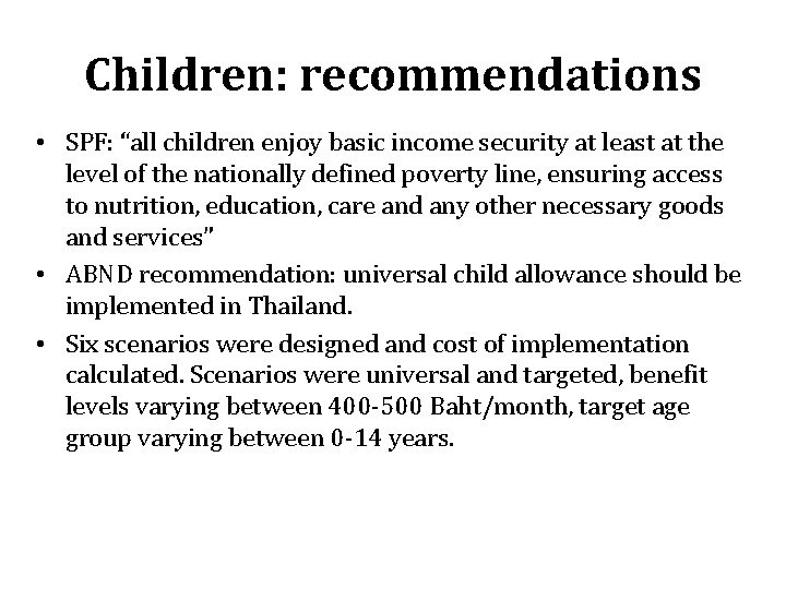 Children: recommendations • SPF: “all children enjoy basic income security at least at the