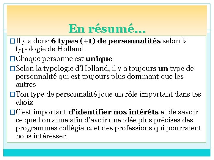 En résumé… �Il y a donc 6 types (+1) de personnalités selon la typologie