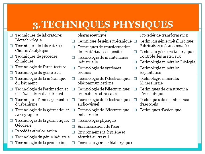 3. TECHNIQUES PHYSIQUES � Techniques de laboratoire: � � � Biotechnologie � Techniques de