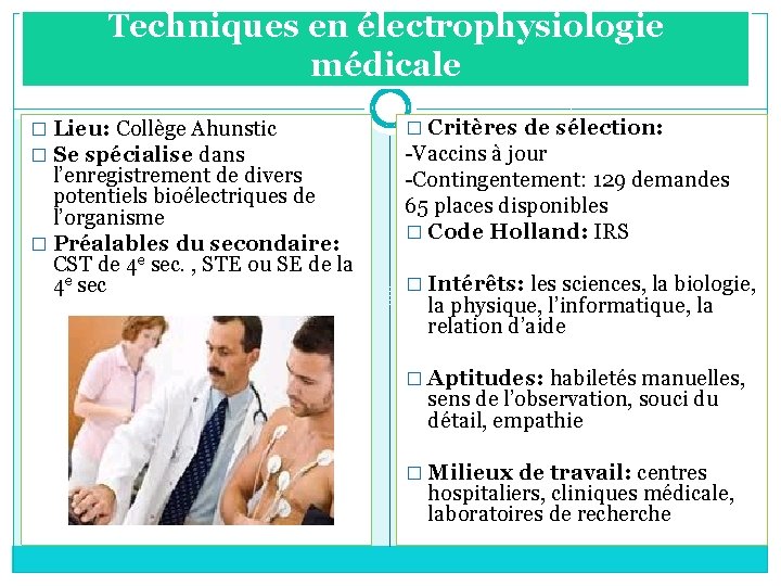 Techniques en électrophysiologie médicale � Lieu: Collège Ahunstic � Se spécialise dans l’enregistrement de