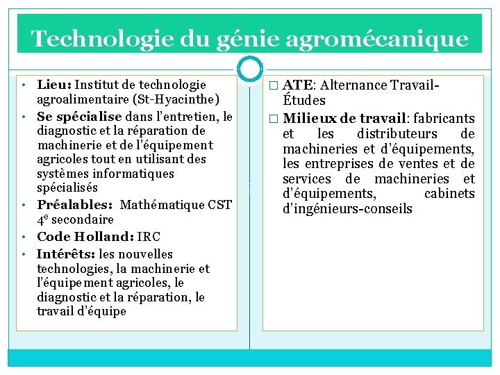 Technologie du génie agromécanique • Lieu: Institut de technologie • • agroalimentaire (St-Hyacinthe) Se
