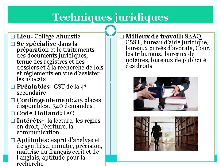 Techniques juridiques � Lieu: Collège Ahunstic � Se spécialise dans la préparation et le