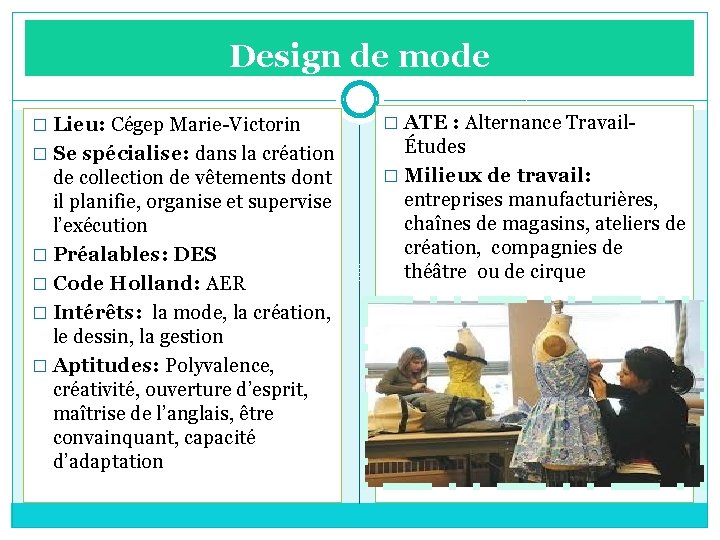 Design de mode � Lieu: Cégep Marie-Victorin � Se spécialise: dans la création de