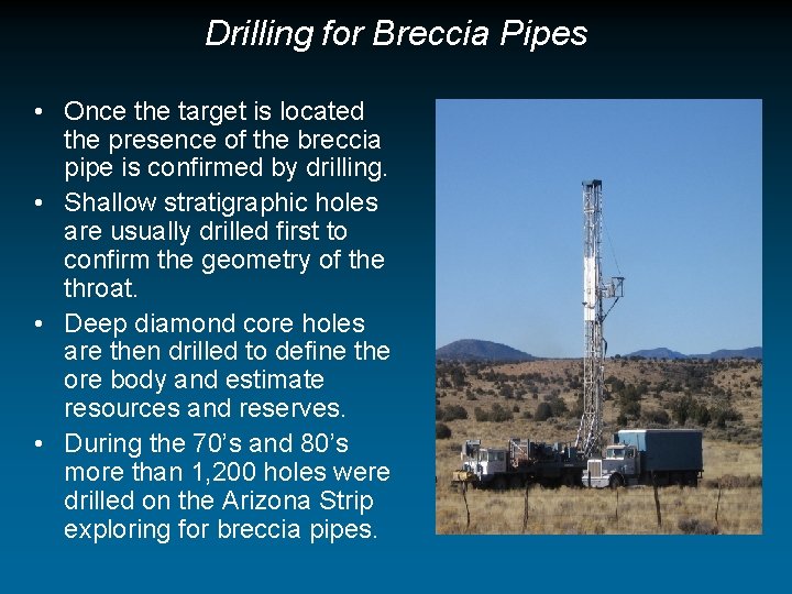 Drilling for Breccia Pipes • Once the target is located the presence of the
