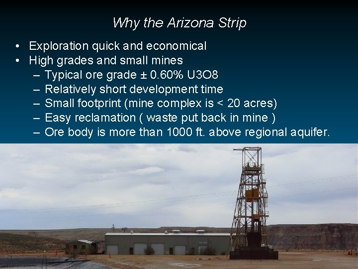 Why the Arizona Strip • Exploration quick and economical • High grades and small