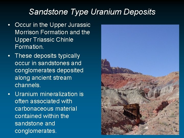 Sandstone Type Uranium Deposits • Occur in the Upper Jurassic Morrison Formation and the