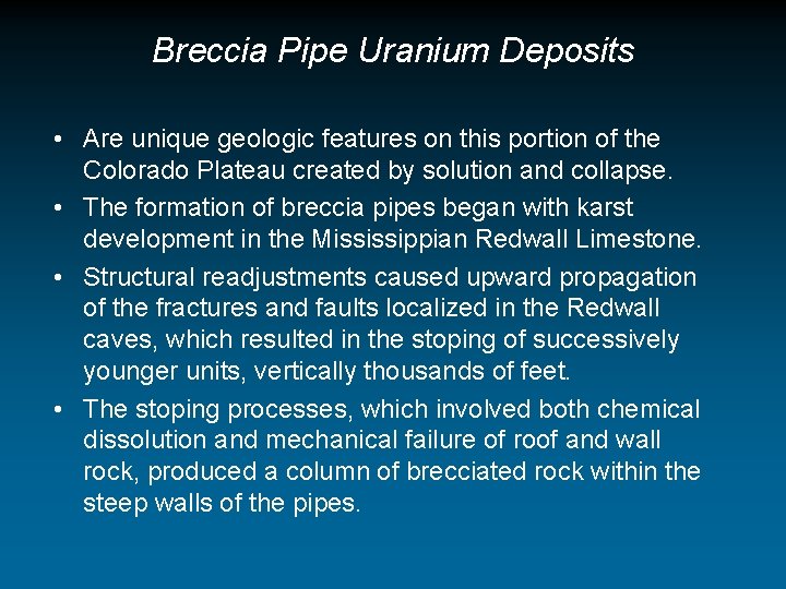 Breccia Pipe Uranium Deposits • Are unique geologic features on this portion of the