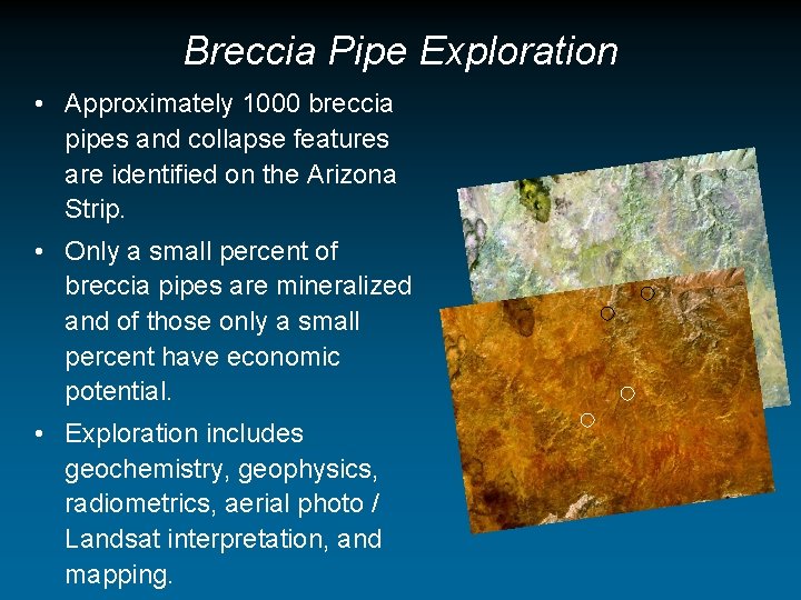 Breccia Pipe Exploration • Approximately 1000 breccia pipes and collapse features are identified on