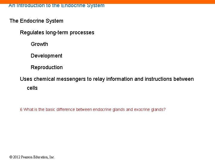 An Introduction to the Endocrine System The Endocrine System Regulates long-term processes Growth Development