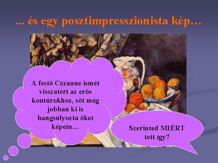 . . . és egy posztimpresszionista kép… A festő Cézanne ismét visszatért az erős