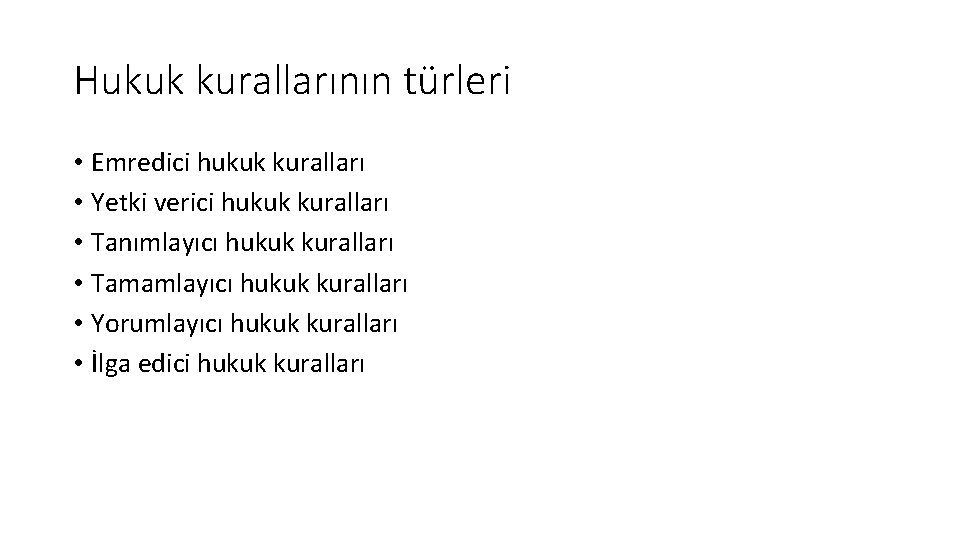 Hukuk kurallarının türleri • Emredici hukuk kuralları • Yetki verici hukuk kuralları • Tanımlayıcı