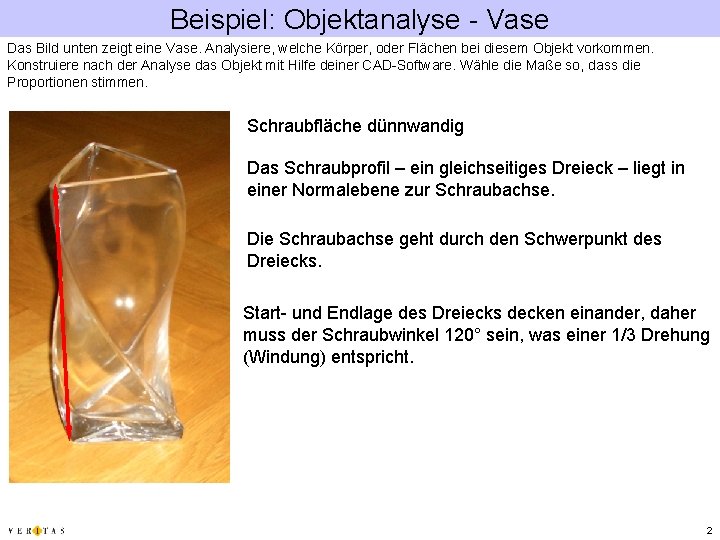 Beispiel: Objektanalyse - Vase Das Bild unten zeigt eine Vase. Analysiere, welche Körper, oder