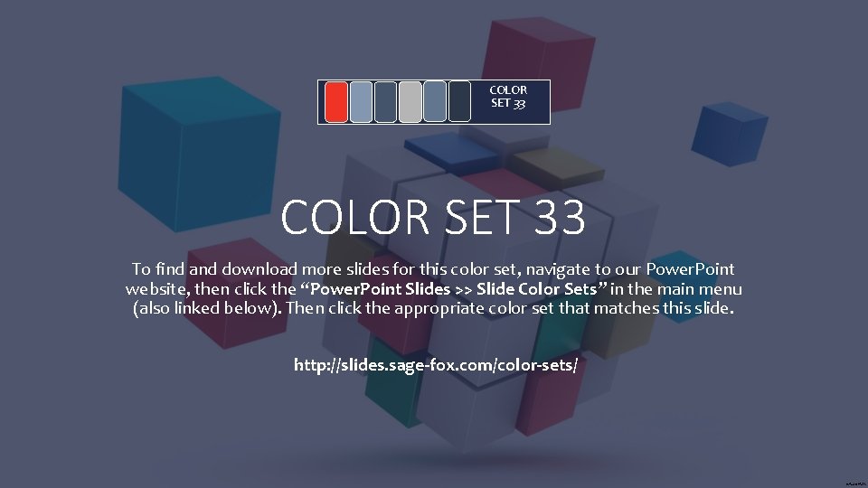 COLOR SET 33 To find and download more slides for this color set, navigate