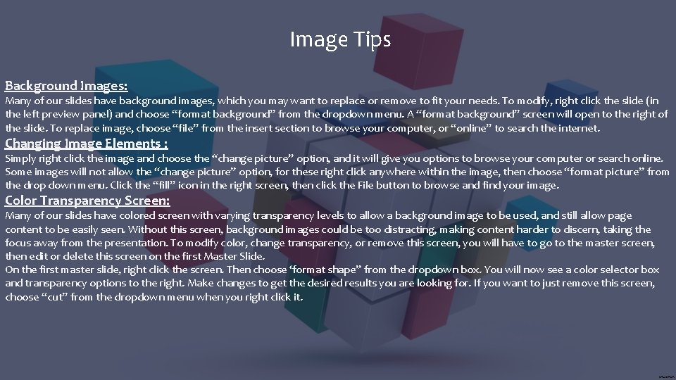 Image Tips Background Images: Many of our slides have background images, which you may