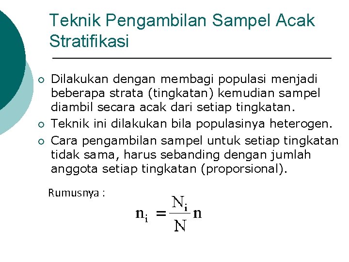 Teknik Pengambilan Sampel Acak Stratifikasi ¡ ¡ ¡ Dilakukan dengan membagi populasi menjadi beberapa