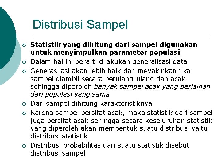 Distribusi Sampel ¡ ¡ ¡ Statistik yang dihitung dari sampel digunakan untuk menyimpulkan parameter